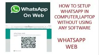 How To Setup Whatsapp In Computer Without Any  Software. Whatsapp Web