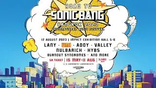 Road to Sonic Bang Bangkok 2023: Feat LANY, UMI, ADOY, VALLEY & More!