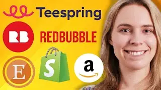 The Top 5 Websites To Earn Money W/ Print On Demand (RedBubble, Teespring, Etsy, Shopify & Amazon!)