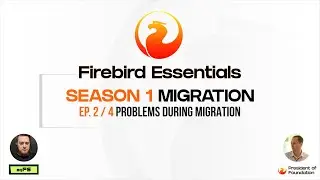 Firebird Essentials, Season 1 - Migration, Part 2 of 4: Problems during the migration