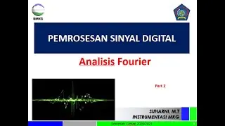7. Analisis Fourier : Transformasi Fourier/Continuous-Time Fourier Transform (part 2-2)
