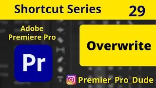 How to overwrite in Adobe Premiere Pro 2020 | Premier Pro Dude