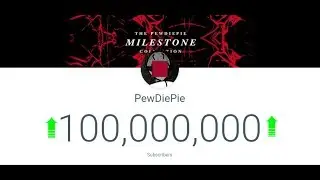 The Moment when PewDiePie hits 100 Million Subscribers
