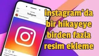 INSTAGRAMDA BİR HİKAYEYE BİRDEN FAZLA RESİM EKLEME