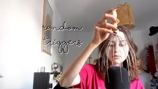ASMR random trigger assortment (FULL version)