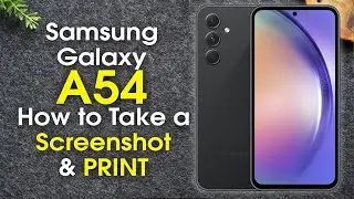 Samsung Galaxy A54 How to Take a Screenshot and PRINT | H2TechVideos