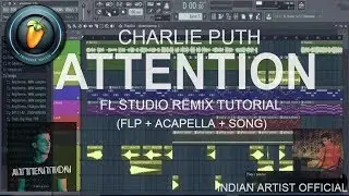 Charlie Puth - Attention (FL Studio Remix) Tutorial with FLP.