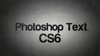 Photoshop CS6 Text Tutorial