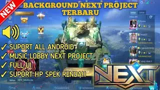SCRIPT BACKGROUND DAN MUSIC NEXT PROJECT FULL UI PACTH REVAMP SEASON 21