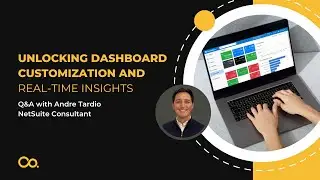 Unlocking Dashboard Customization and Real-Time Insights | NetSuite Q&A