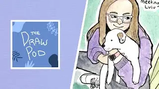 Draw Pod | Big life changes, new puppy + sometimes not feeling like making art