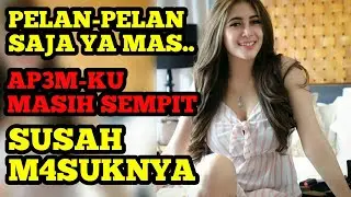 Pelan-Pelan Saja M4sukin-nya Mas..!! Punyaku Masih Sempit Mas, Cari Jodoh
