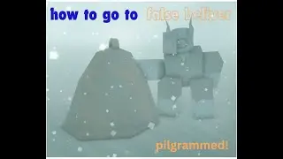 how to kill and go to false beliver in ROBLOX PILGRAMMED!