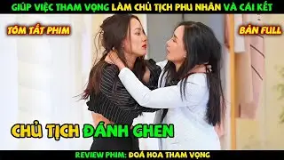 Review Phim Thái Lan: Nữ Giúp Việc Quyến Rũ Đại Gia Tham Vọng Làm Chủ Tịch Phu Nhân Và Cái Kết