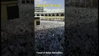 Tawaf di Bulan Ramadhan | Masjidil Haram 