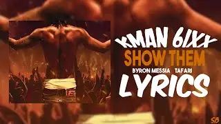 Kman 6ixx , Byron Messia , Tafari - Show Them (Lyrics)
