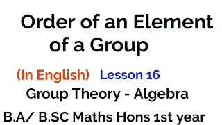 Order of an element in a Group -  In group Theory