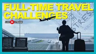 ✈️ The Reality Of Full-Time Travel 🌎 What They Don't Tell You 🤐