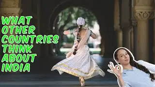 WHAT OTHER COUNTRIES THINK ABOUT INDIA,بھارت کے بارے میں,भारत के बारे में,first impressions of india