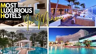 Inside the 10 Most Luxurious Hotels in Miami