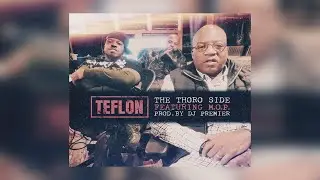 Teflon Ft. M.O.P. - The Thoro Side (Prod. DJ Premier) (New Official Audio)