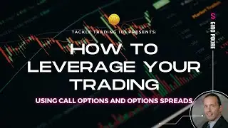 How to use Call Options and Options Spreads to leverage your trading