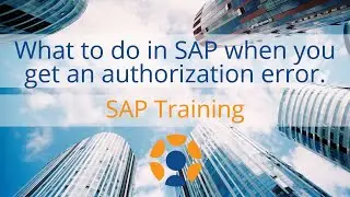 What to do in SAP when you get an authorization error - Run SU53