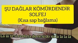 ŞU DAĞLAR KÖMÜRDENDİR SOLFEJ |Kısa sap bağlama