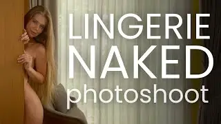 Art Nude Photoshoot Process — Lingerie/Posing Study with Dasha Angel 