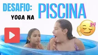 Desafios: Yoga na piscina!!