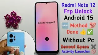 Redmi note 12 Frp bypass Android 15 🆕 Method 💯 Done 👍✅ Without Pc Google Account Unlock 🔓