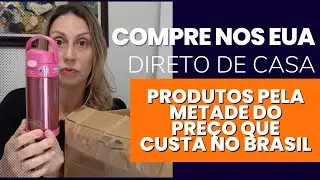 Compre nos Eua produtos pela metade do preço no Brasil, direto da sua casa