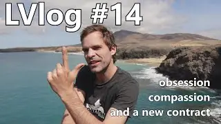 About Obsession and Compassion [LVlog#14] - Mar 8th '23