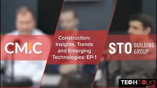 Construction: Insights, Trends and Emerging Technologies (Episode 1)