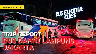 TRIP LAMPUNG JAKARTA - BUS DAMRI EXECUTIVE MALAM | START TANJUNGKARANG