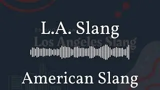 American Slang - L.A. Slang
