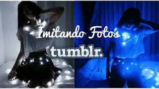 IMITANDO FOTOS TUMBLR| Lucy Bleep