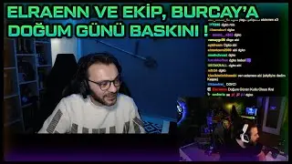 ELRAEN VE EKİP, BURCAY'A DOĞUM GÜNÜ BASKINI !