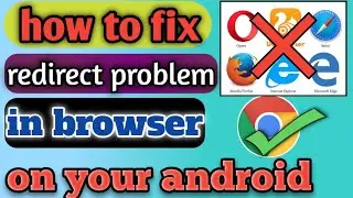 How to Solved: Google chrome browser redirect problem  [ fix for all browser ]