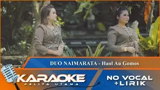 (Karaoke Version) - HAOL AU GOMOS - Duo Naimarata | No Vocal - Minus One