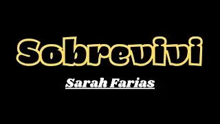 Sobrevivi - Sarah Farias - Letra
