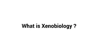 What is Xenobiology ?