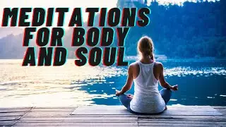 Music for meditation // Meditations for body and soul // Practices