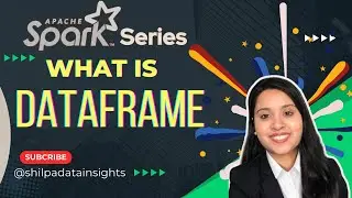 Basics of Apache Spark | What is a Dataframe | PySpark Tutorial