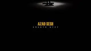 Azad Sesh - Arabyn gyzyn (Remix)