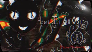 Subject Illuminant - Let It All Out (Happy Halloween 2024!!!)