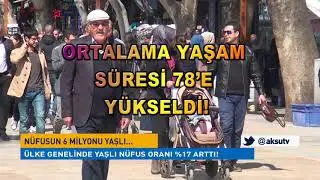 TÜRKİYE YAŞLANIYOR