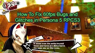 How To Fix Bugs and Glitches at 60FPS in Persona 5 RPCS3 V0.0.12