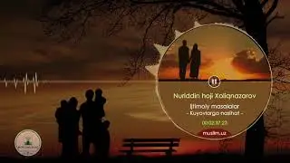4  Nuriddin domla Xoliqnazarov – Kuyovlarga nasihat
