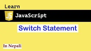 Switch statement in JavaScript in Nepali | JS for absolute beginners #6